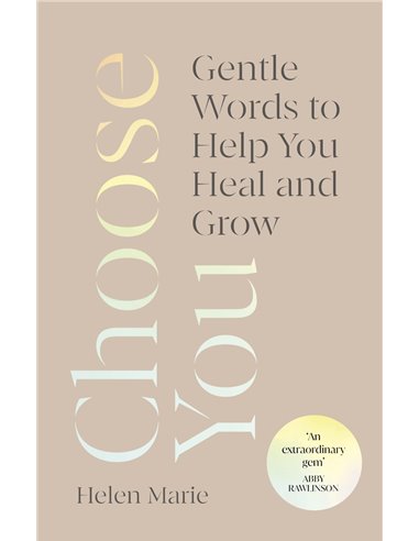 Choose You: Gentle Words To Help You Heal And Grow