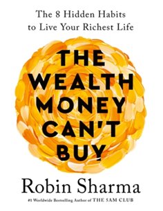 The Wealth Money Can't Buy: The 8 Hidden Habits To Live Your Richest Life