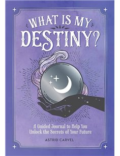 What Is My Destiny? A Guided Journal To Help You Unlock The Secrets Of Your Future