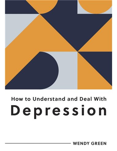 How To Understand And Deal With Depression