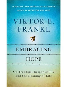 Embracing Hope: On Freedom, Responsibility &amp The Meaning Of Life