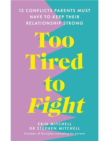 Too Tired To Fight: 13 Essential Conflicts Parents Must Have To Keep Their Relationship Strong