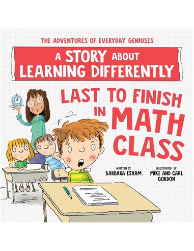 Last To Finish In Math Class: A Story About Learning Differently