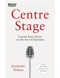 Centre Stage: Lessons From Actors On The Art Of Charisma