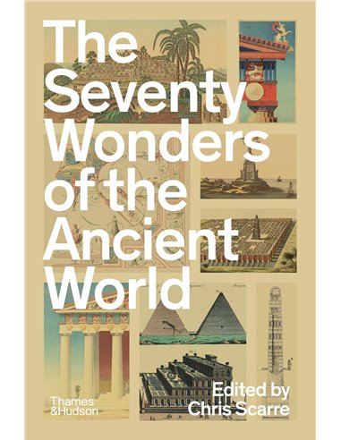 The Seventy Wonders Of The Ancient World: The Great Monuments And How They Were Built