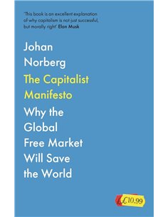 The Capitalist Manifesto: Why The Global Free Market Will Save The World