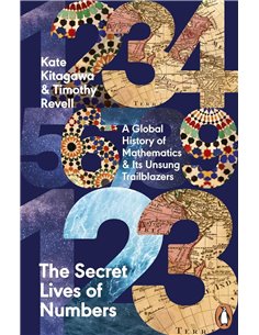 The Secret Lives Of Numbers: A Global History Of Mathematics &amp Its Unsung Trailblazers