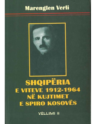 Shqiperia E Viteve 1912-1964 Ne Kujtimet E Spiro Kosoves I