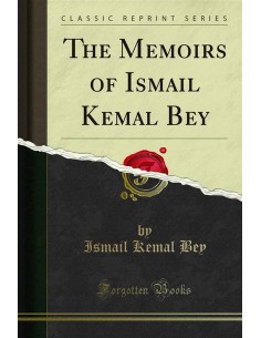 The Memoirs Of Ismail Kemal Bey