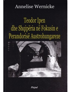 Teodor Ipen Dhe Shqiperia Ne Fokusin E Perandorise AustO-Hungareze