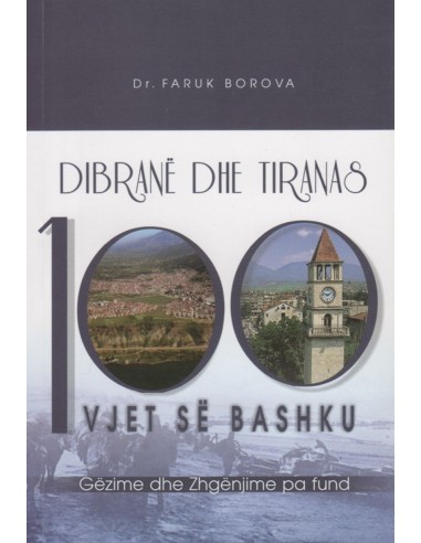 Dibrane Dhe Tiranas 100 Vjet Se Bashku