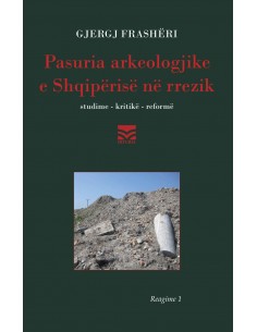Pasuria Arkeologjike E Shqiperise Ne Rrezik