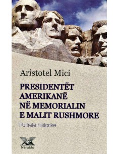 Presidentet Amerikane Ne Memorialin E Malit Rushmore