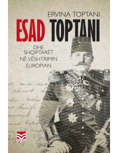 Esad Toptani Dhe Shqiptaret Ne Veshtrimin Europian