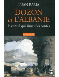 Dozon Et L'albanie Le Consul Qui Aimait Les Contes