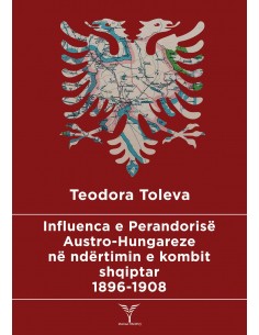 Influenca E Perandorise Austro Hungareze Ne Ndertimin E Kombit Shqiptar