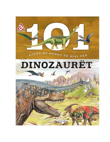 101 Gjera Qe Duhet Te Dini Per Dinozauret