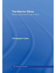The Warrior Ethos: Military Culture And The War On Terror