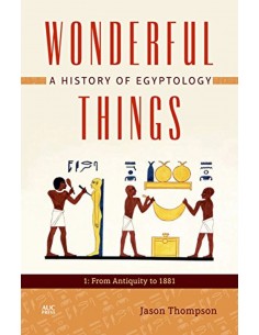Wonderful Things, A History Of Egyptology