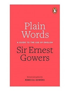 Plain Words - A Guide To The Use Of English