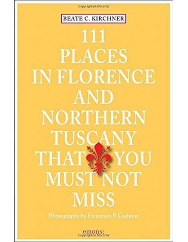 111 Places In Florence And Northern Tuscany That You Must Not Miss