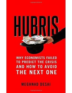 Hubris Why Economists Failed To Predict The Crisis