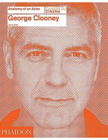 George Clooney Anatomy Of An Actor