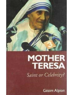 Mother Teresa Saint Or Celebrity