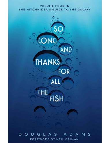 So Long, And Thanks For All The Fish - The Hitchhiker's Guide To The Galaxy, Book 4