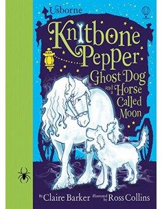 Knitbone Pepper: Ghost Dog A Horse Called Moon, Book 3