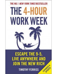 The 4-Hour Work Week: Escape The 9-5, Live Anywhere And Join The New Rich