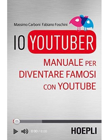 Io Youtuber - Manuale Per Diventare Famosi Con Youtube