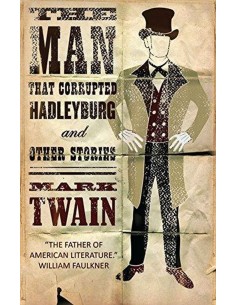 The Man That Corrupted Hadleyburg And Other Stories