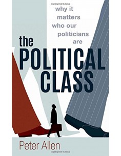 The Political Class: Why It Matters Who Our Politicians Are