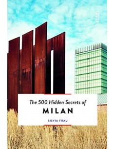The 500 Hidden Secrets Of Milan