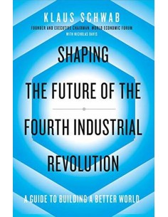 Shaping The Future Of The Fourth Industrial Revolution
