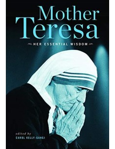 Mother Teresa - Her Essential Wisdom