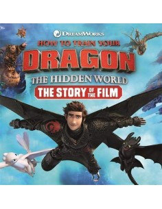 How To Train Your Dragon, The Hidden WorlD- The Story Of The Film