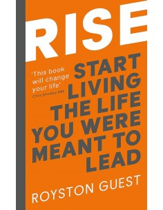 Rise: Start Living The Life You Were Meant To Lead