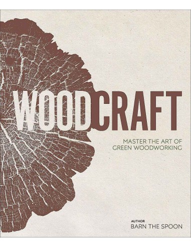 Woodcraft Master The Art Of Green Woodworking