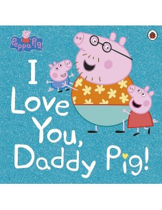 Peppa Pig - I Love You, Daddy Pig!