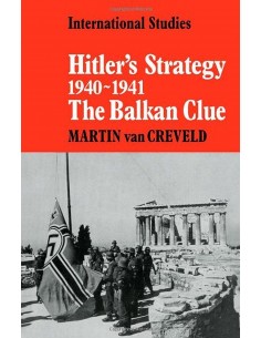 Hitler's Strategy 1940-1941 The Balkan Clue