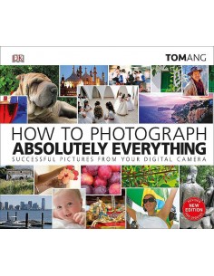 How To Photograph Absolutely Everything