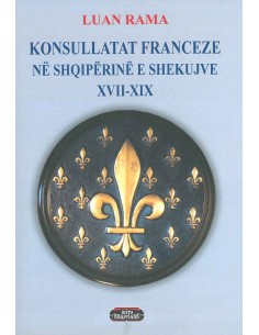 Konsullatat Franceze Ne Shqiperine E Shekujve XviI-Xix