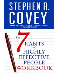 The 7 Habits Of Highly Effective People - Personal Workbook