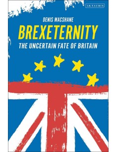 Brexiternity: The Uncertain Fate Of Britain
