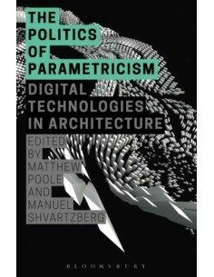 The Politics Of Parametricism - Digital Technologies In Architecture