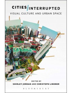 Cities Interrupted - Visual Culture And Urban Space