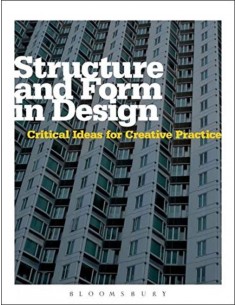 Structure And Form In Design - Critical Ideas For Creative Practice