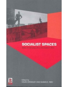 Socialist Spaces - Sites Of Everyday Life In The Eastern Bloc